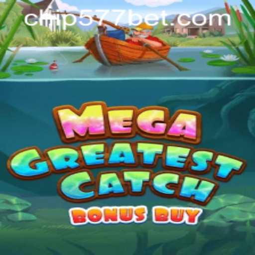 Explore the Thrills of MegaGreatestCatchBonusBuy